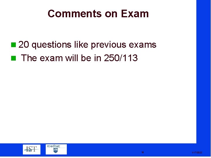 Comments on Exam 20 questions like previous exams The exam will be in 250/113