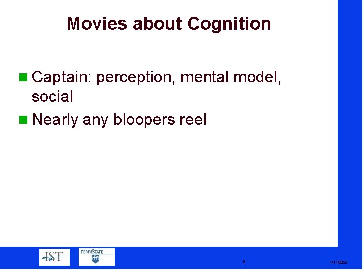 Movies about Cognition Captain: perception, mental model, social Nearly any bloopers reel 5 1/17/2022