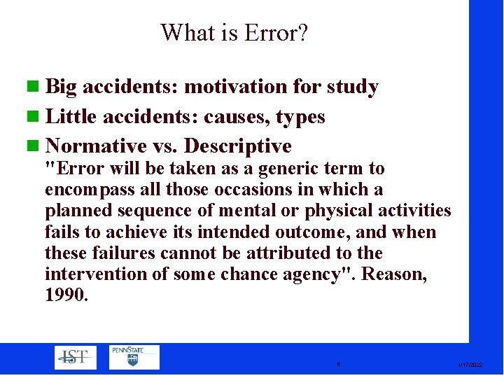 What is Error? Big accidents: motivation for study Little accidents: causes, types Normative vs.