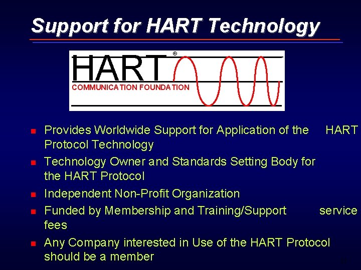 Support for HART Technology HART ® COMMUNICATION FOUNDATION n n n Provides Worldwide Support