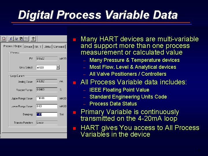 Digital Process Variable Data n Many HART devices are multi-variable and support more than