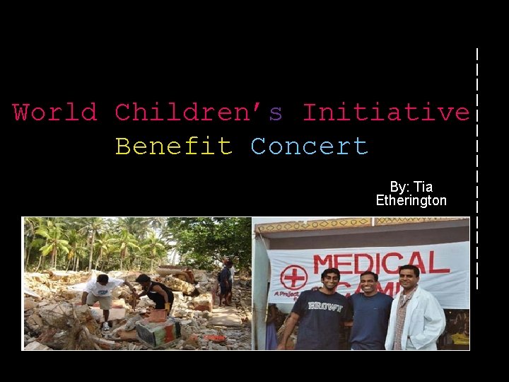 World Children’s Initiative Benefit Concert By: Tia Etherington | | | | 