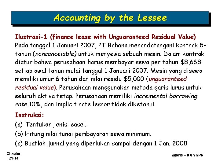 Accounting by the Lessee Ilustrasi-1 (finance lease with Unguaranteed Residual Value) Pada tanggal 1