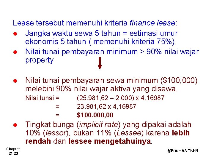 Lease tersebut memenuhi kriteria finance lease: l Jangka waktu sewa 5 tahun = estimasi