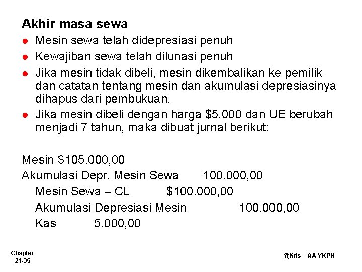 Akhir masa sewa l l Mesin sewa telah didepresiasi penuh Kewajiban sewa telah dilunasi