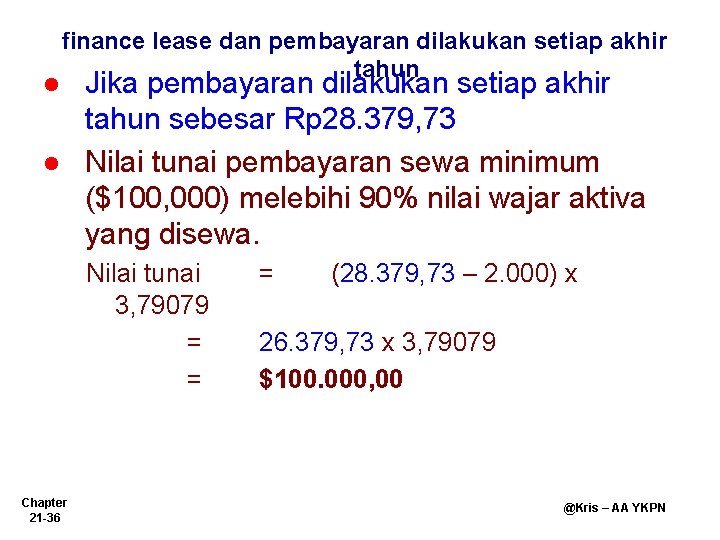 l finance lease dan pembayaran dilakukan setiap akhir tahun l Jika pembayaran dilakukan setiap