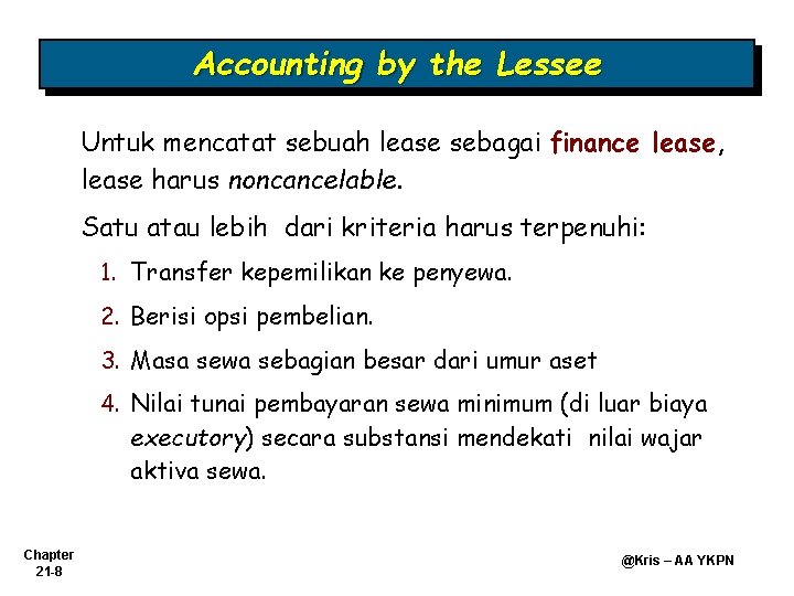 Accounting by the Lessee Untuk mencatat sebuah lease sebagai finance lease, lease harus noncancelable.