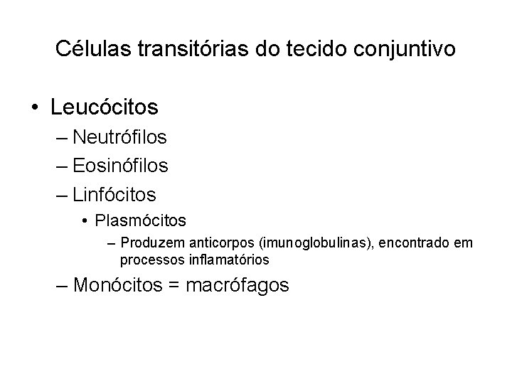 Células transitórias do tecido conjuntivo • Leucócitos – Neutrófilos – Eosinófilos – Linfócitos •