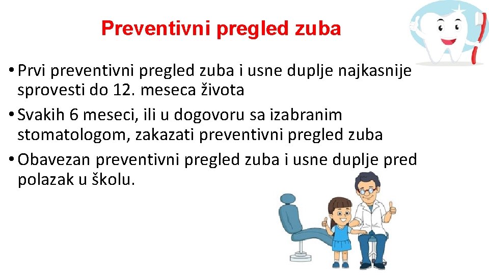 Preventivni pregled zuba • Prvi preventivni pregled zuba i usne duplјe najkasnije sprovesti do