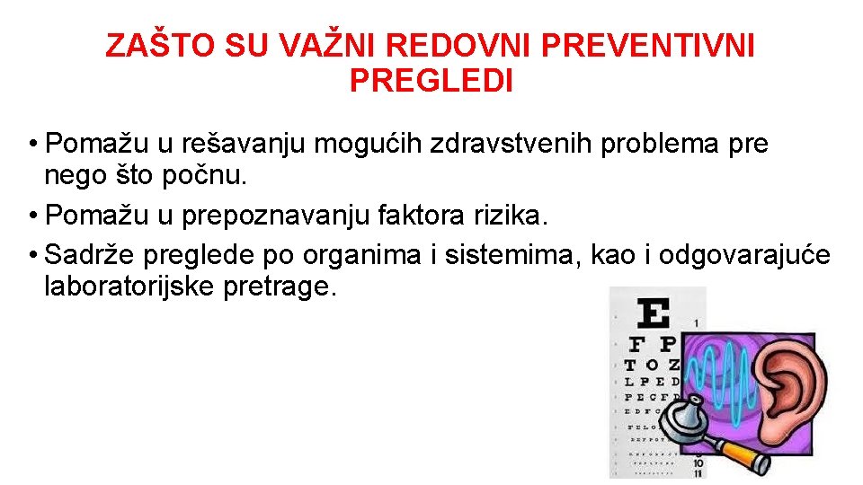 ZAŠTO SU VAŽNI REDOVNI PREVENTIVNI PREGLEDI • Pomažu u rešavanju mogućih zdravstvenih problema pre