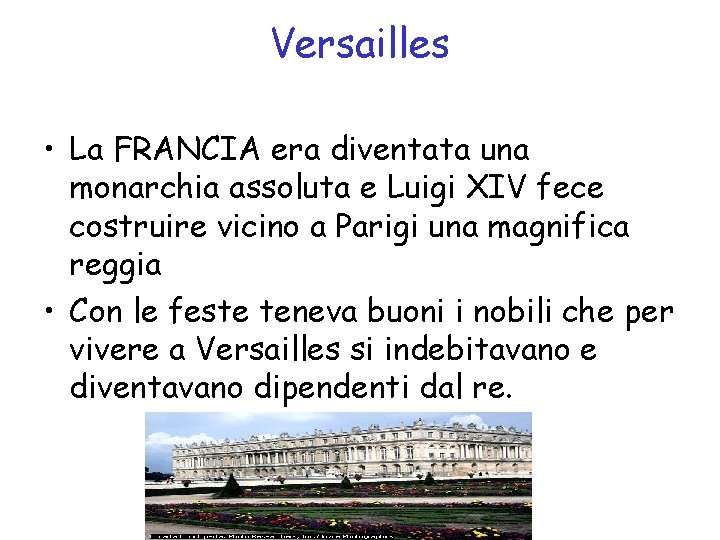 Versailles • La FRANCIA era diventata una monarchia assoluta e Luigi XIV fece costruire