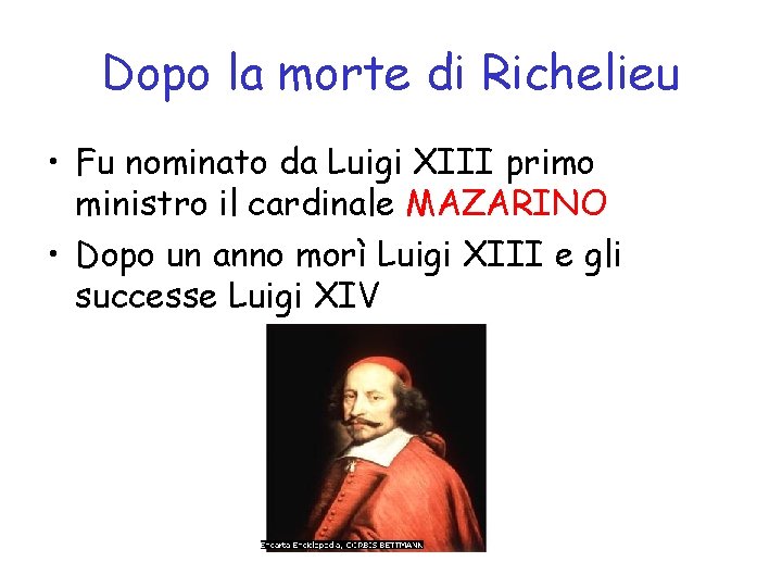 Dopo la morte di Richelieu • Fu nominato da Luigi XIII primo ministro il