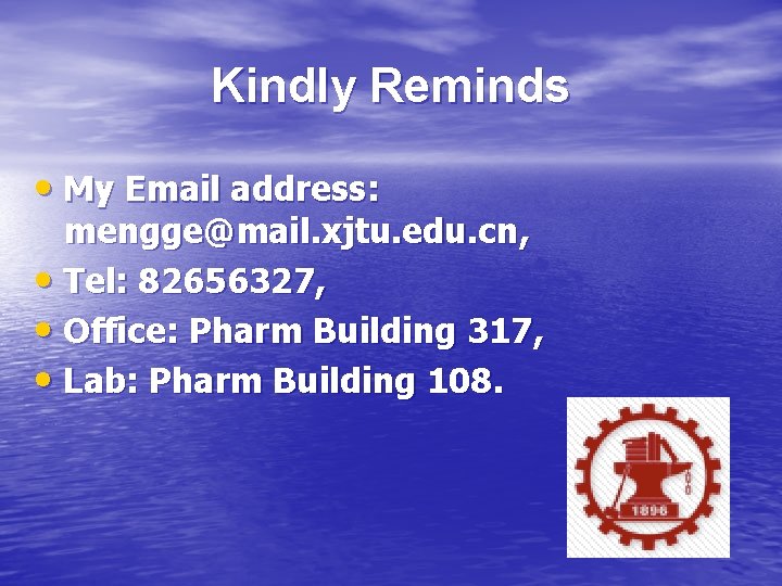 Kindly Reminds • My Email address: mengge@mail. xjtu. edu. cn, • Tel: 82656327, •