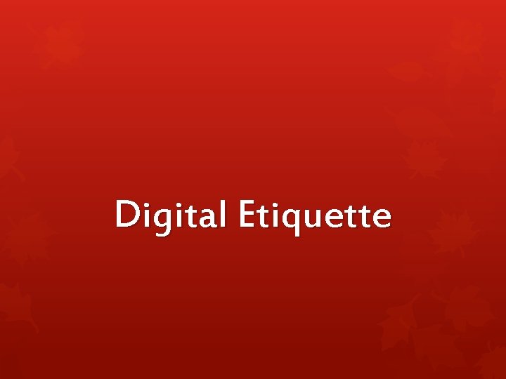 Digital Etiquette 