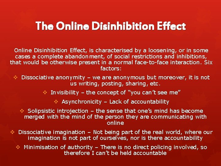 The Online Disinhibition Effect, is characterised by a loosening, or in some cases a