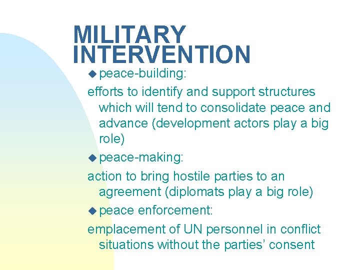 MILITARY INTERVENTION u peace-building: efforts to identify and support structures which will tend to