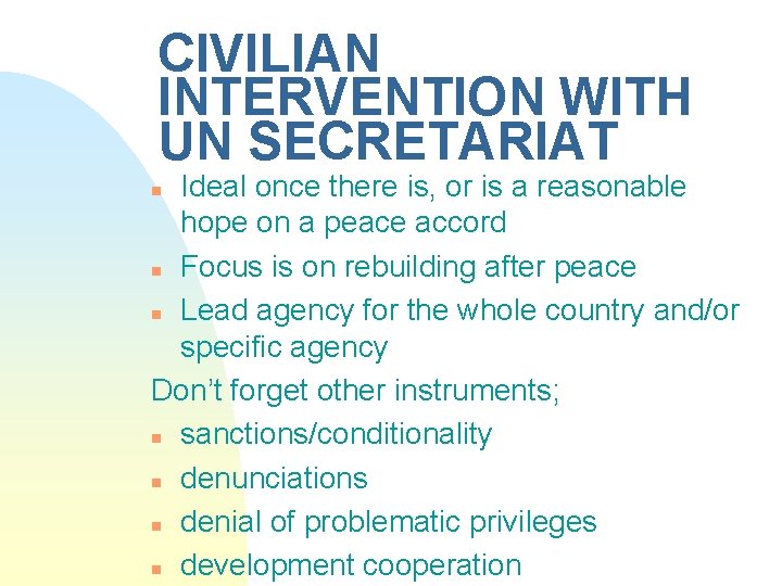 CIVILIAN INTERVENTION WITH UN SECRETARIAT Ideal once there is, or is a reasonable hope
