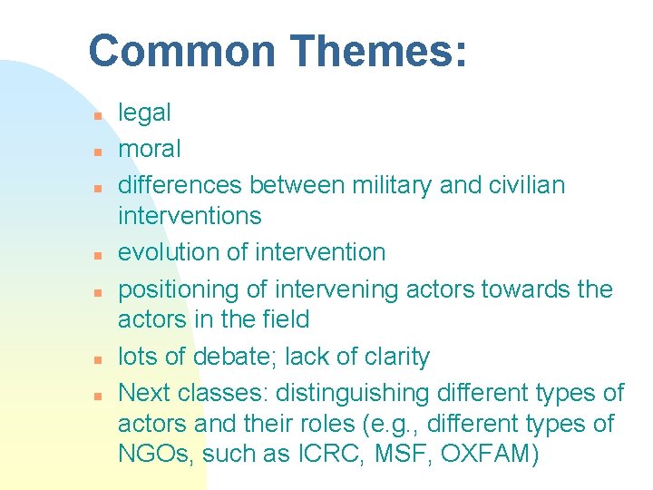 Common Themes: n n n n legal moral differences between military and civilian interventions