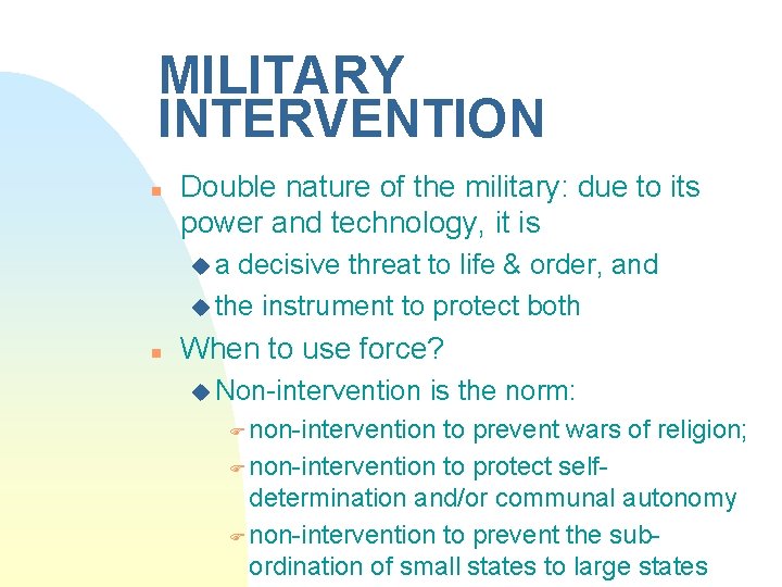 MILITARY INTERVENTION n Double nature of the military: due to its power and technology,