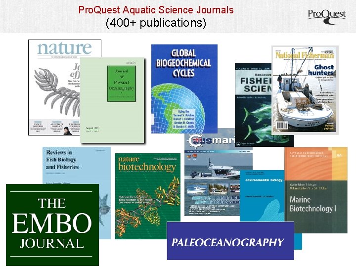 Pro. Quest Aquatic Science Journals (400+ publications) 