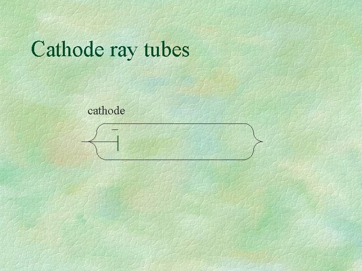 Cathode ray tubes cathode 