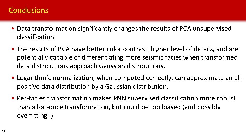 Conclusions • Data transformation significantly changes the results of PCA unsupervised classification. • The Conclusions • Data transformation significantly changes the results of PCA unsupervised classification. • The