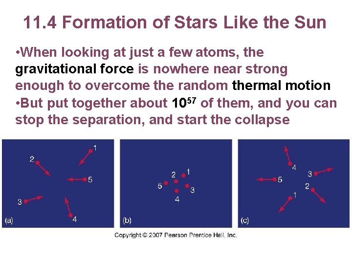 11. 4 Formation of Stars Like the Sun • When looking at just a