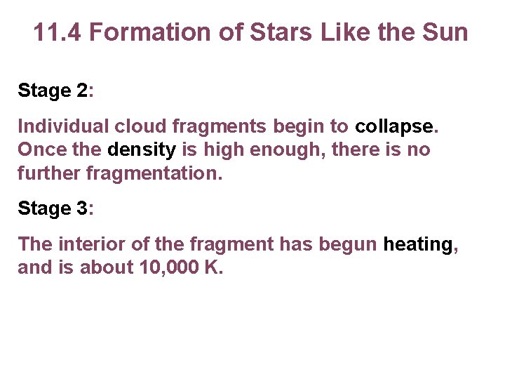11. 4 Formation of Stars Like the Sun Stage 2: Individual cloud fragments begin