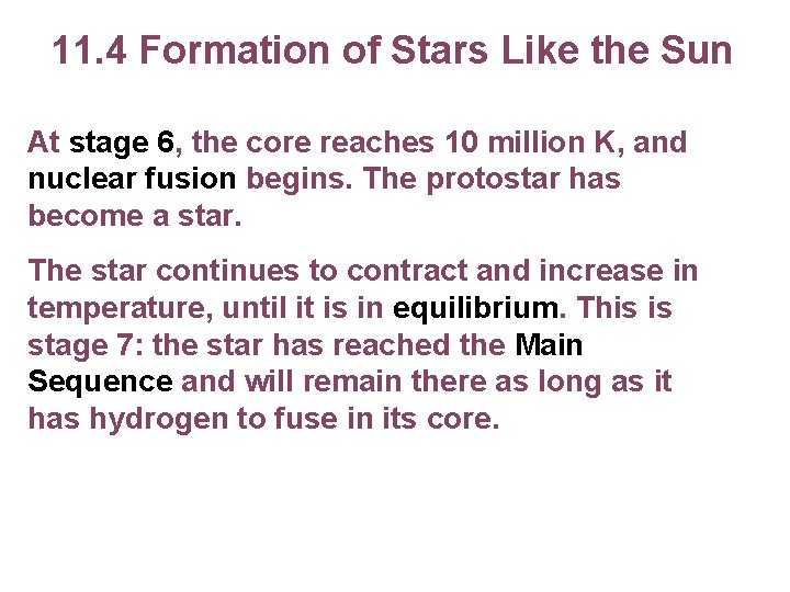 11. 4 Formation of Stars Like the Sun At stage 6, the core reaches