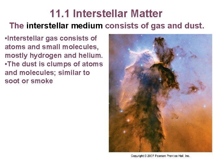 11. 1 Interstellar Matter The interstellar medium consists of gas and dust. • Interstellar