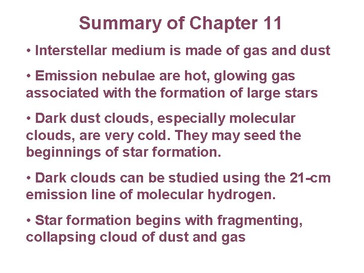 Summary of Chapter 11 • Interstellar medium is made of gas and dust •