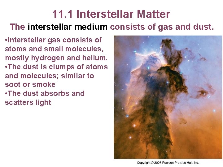 11. 1 Interstellar Matter The interstellar medium consists of gas and dust. • Interstellar