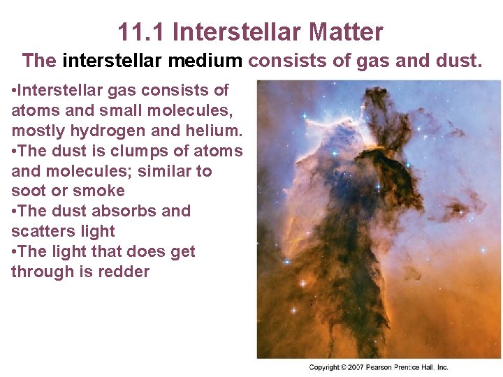 11. 1 Interstellar Matter The interstellar medium consists of gas and dust. • Interstellar