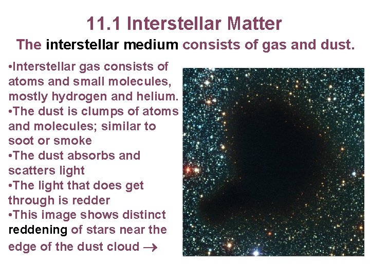 11. 1 Interstellar Matter The interstellar medium consists of gas and dust. • Interstellar