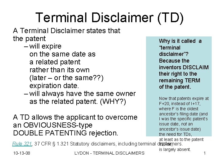 Terminal Disclaimer (TD) A Terminal Disclaimer states that the patent – will expire on