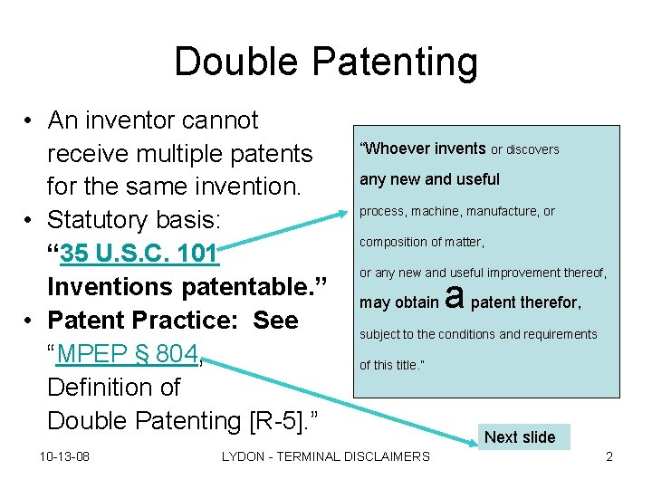 Double Patenting • An inventor cannot receive multiple patents for the same invention. • Double Patenting • An inventor cannot receive multiple patents for the same invention. •