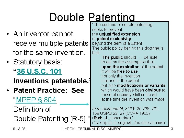 Double Patenting “The doctrine of double patenting seeks to prevent the unjustified extension of