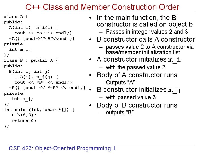 C++ Class and Member Construction Order class A { public: A(int i) : m_i(i)