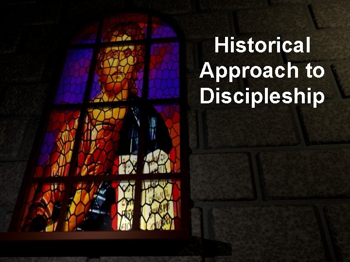 Historical Approach to Discipleship 