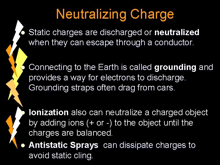 Neutralizing Charge l Static charges are discharged or neutralized when they can escape through