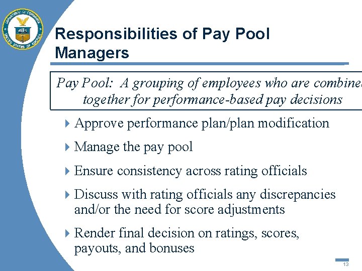 Responsibilities of Pay Pool Managers Pay Pool: A grouping of employees who are combined