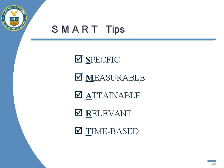 S M A R T Tips þ SPECFIC þ MEASURABLE þ ATTAINABLE þ RELEVANT