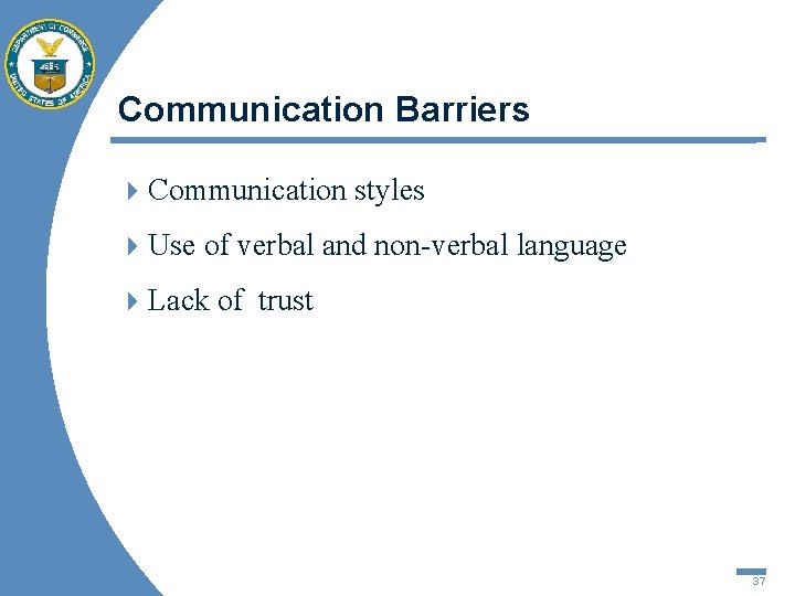 Communication Barriers 4 Communication styles 4 Use of verbal and non-verbal language 4 Lack