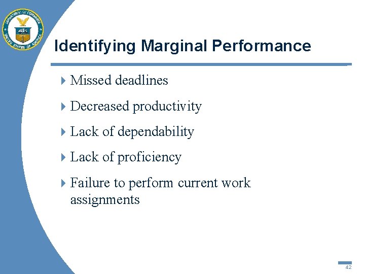 Identifying Marginal Performance 4 Missed deadlines 4 Decreased productivity 4 Lack of dependability 4