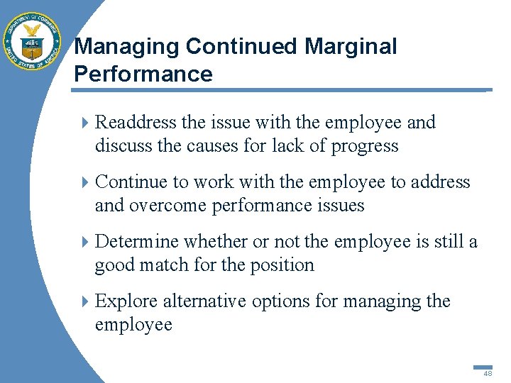 Managing Continued Marginal Performance 4 Readdress the issue with the employee and discuss the
