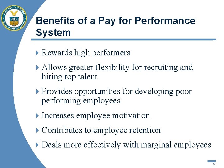 Benefits of a Pay for Performance System 4 Rewards high performers 4 Allows greater