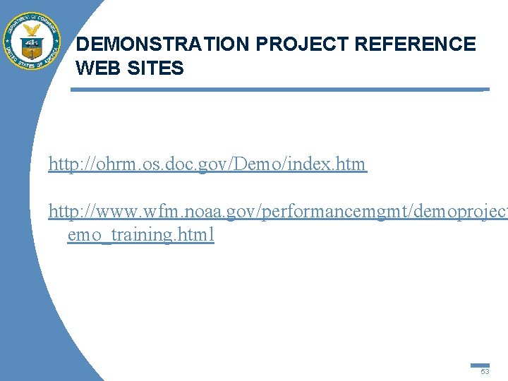 DEMONSTRATION PROJECT REFERENCE WEB SITES http: //ohrm. os. doc. gov/Demo/index. htm http: //www. wfm.