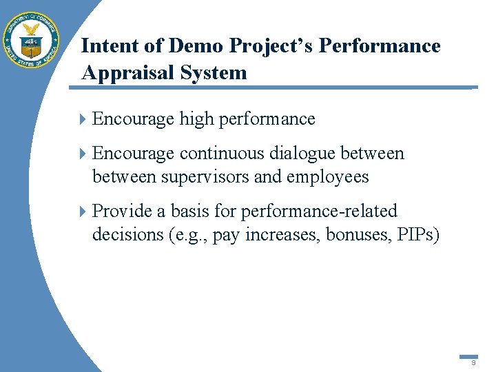 Intent of Demo Project’s Performance Appraisal System 4 Encourage high performance 4 Encourage continuous