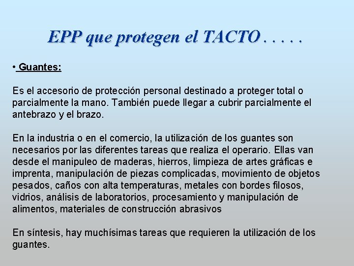 EPP que protegen el TACTO. . . • Guantes: Es el accesorio de protección