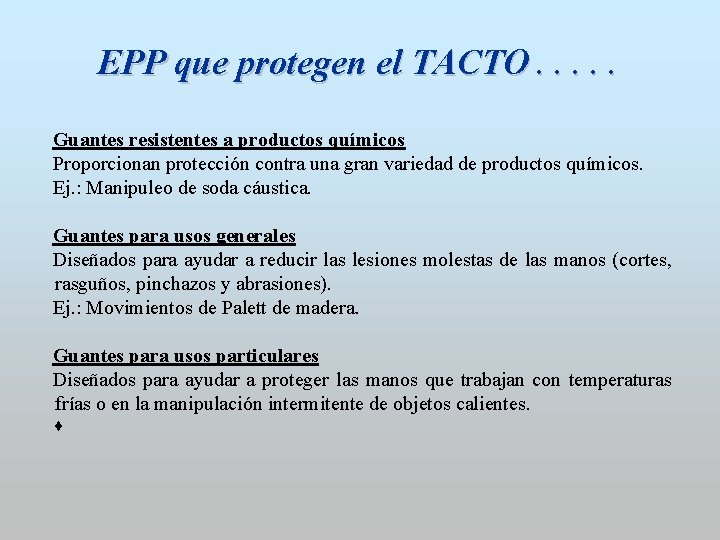 EPP que protegen el TACTO. . . Guantes resistentes a productos químicos Proporcionan protección